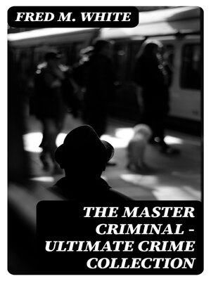 cover image of The Master Criminal--Ultimate Crime Collection
